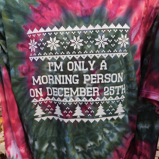 Morning Person on Dec 25 Adult Ice Dye (Multiple Shirt Styles)